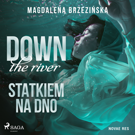 Audiobook Down by the river. Statkiem na dno  - autor Magdalena Brzezińska   - czyta Joanna Derengowska