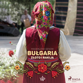 Audiobook Bułgaria. Złoto i rakija  - autor Magdalena Genow   - czyta Diana Giurow
