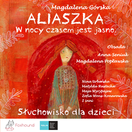 Audiobook Aliaszka. W nocy czasem jest jasno  - autor Magdalena Górska   - czyta Magdalena Popławska