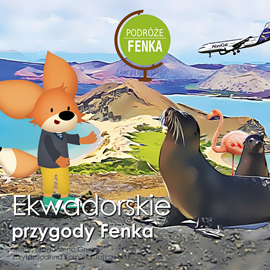 Audiobook Podróże Fenka. Ekwadorskie Przygody Fenka  - autor Magdalena Gruca   - czyta Joanna Korpiela-Jatkowska