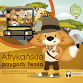 Audiobook Podróże Fenka. Afrykańskie Przygody Fenka  - autor Magdalena Gruca   - czyta Joanna Korpiela-Jatkowska