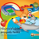 Audiobook Podróże Fenka. Hiszpańskie Przygody Fenka  - autor Magdalena Gruca   - czyta Joanna Korpiela-Jatkowska