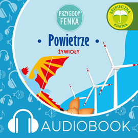 Audiobook Przygody Fenka. Powietrze  - autor Magdalena Gruca   - czyta Joanna Korpiela-Jatkowska