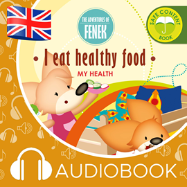 Audiobook The Adventures of Fenek.  I eat healthy food  - autor Magdalena Gruca   - czyta Claire Glover
