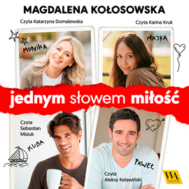 Audiobook Jednym słowem miłość  - autor Magdalena Kołosowska   - czyta zespół aktorów