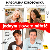 Audiobook Jednym słowem miłość  - autor Magdalena Kołosowska   - czyta zespół aktorów