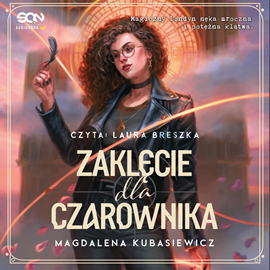 Audiobook Zaklęcie dla czarownika  - autor Magdalena Kubasiewicz   - czyta Laura Breszka