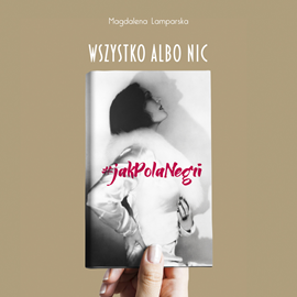 Audiobook Wszystko albo nic. #jakPolaNegri  - autor Magdalena Lamparska   - czyta Magdalena Lamparska