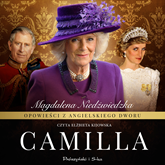 Audiobook Opowieści z angielskiego dworu. Camilla  - autor Magdalena Niedźwiedzka   - czyta Elżbieta Kijowska