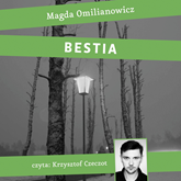 Audiobook Bestia. Studium zła  - autor Magdalena Omilianowicz   - czyta Krzysztof Czeczot