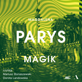 Audiobook Magik  - autor Magdalena Parys   - czyta zespół aktorów