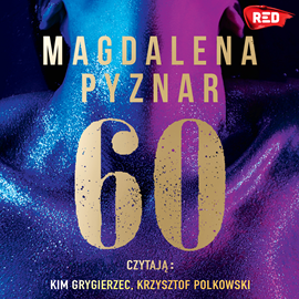 Audiobook 60  - autor Magdalena Pyznar   - czyta zespół aktorów