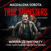 Audiobook Mordercze instynkty i inne opowiadania oparte na faktach  - autor Magdalena Sobota   - czyta Filip Kosior