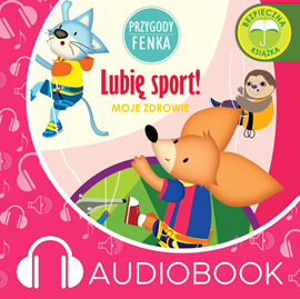 Audiobook Przygody Fenka. Lubię sport!  - autor Magdalena Gruca   - czyta Joanna Korpiela-Jatkowska