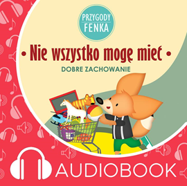 Audiobook Przygody Fenka. Nie wszystko mogę mieć  - autor Magdalena Gruca   - czyta Joanna Korpiela-Jatkowska