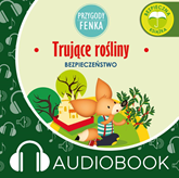 Audiobook Przygody Fenka. Trujące rośliny  - autor Magdalena Gruca   - czyta Joanna Korpiela-Jatkowska