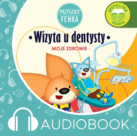 Audiobook Przygody Fenka. Wizyta u dentysty  - autor Magdalena Gruca   - czyta Joanna Korpiela-Jatkowska