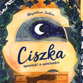 Audiobook Ciszka. Opowieść o uważności  - autor Magdalena Subocz   - czyta Leszek Filipowicz