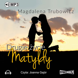 Audiobook Drugie życie Matyldy  - autor Magdalena Trubowicz   - czyta Joanna Gajór