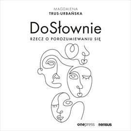 Audiobook DoSłownie. Rzecz o porozumiewaniu się  - autor Magdalena Trus-Urbańska   - czyta Magdalena Trus-Urbańska