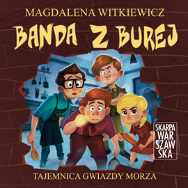 Audiobook Banda z Burej. Tajemnica "Gwiazdy Morza"  - autor Magdalena Witkiewicz   - czyta Jakub Sasak