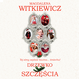 Audiobook Drzewko szczęścia  - autor Magdalena Witkiewicz   - czyta Mikołaj Krawczyk
