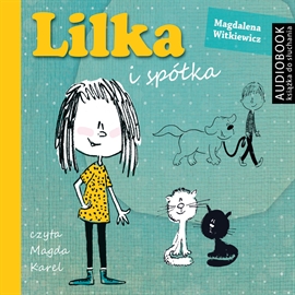 Audiobook Lilka i spółka  - autor Magdalena Witkiewicz   - czyta Magdalena Karel