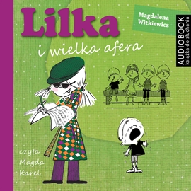 Audiobook Lilka i wielka afera  - autor Magdalena Witkiewicz   - czyta Magdalena Karel