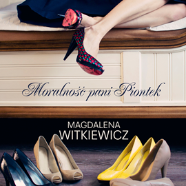 Audiobook Moralność Pani Piontek  - autor Magdalena Witkiewicz   - czyta Magda Karel