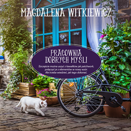 Audiobook Pracownia dobrych myśli  - autor Magdalena Witkiewicz   - czyta Paulina Raczyło