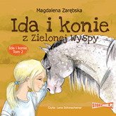 Audiobook Ida i konie. Tom 2. Ida i konie z Zielonej Wyspy  - autor Magdalena Zarębska   - czyta Lena Schimscheiner