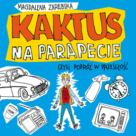 Audiobook Kaktus na parapecie  - autor Magdalena Zarębska   - czyta Filip Kosior