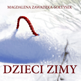Audiobook Dzieci zimy  - autor Magdalena Zawadzka-Sołtysek   - czyta Wojciech Żołądkowicz