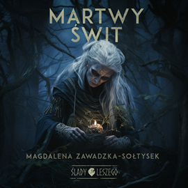 Audiobook Martwy świt  - autor Magdalena Zawadzka-Sołtysek   - czyta Wojciech Żołądkowicz