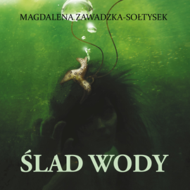Audiobook Ślad wody  - autor Magdalena Zawadzka-Sołtysek   - czyta Wojciech Żołądkowicz