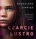 Audiobook Czarcie lustro  - autor Magdalena Zimniak   - czyta Monika Wrońska