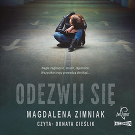 Audiobook Odezwij się  - autor Magdalena Zimniak   - czyta Donata Cieślik