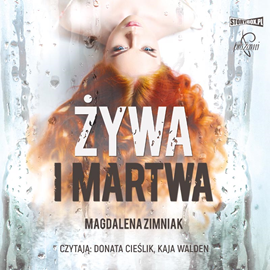 Audiobook Żywa i martwa  - autor Magdalena Zimniak;Heraclon International   - czyta zespół aktorów