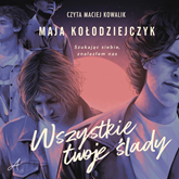 Audiobook Wszystkie twoje ślady  - autor Maja Kołodziejszyk   - czyta Maciej Kowalik