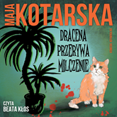 Audiobook Dracena przerywa milczenie  - autor Maja Kotarska   - czyta Beata Kłos
