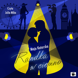 Audiobook Randka w ciemno  - autor Maja Kotarska   - czyta Julia Mika