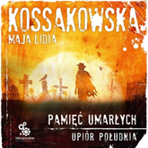 Audiobook Pamięć Umarłych  - autor Maja Lidia Kossakowska   - czyta Andrzej Hausner