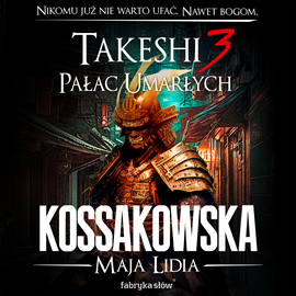 Audiobook Takeshi. Pałac umarłych. Tom 3  - autor Maja Lidia Kossakowska   - czyta Jarosław Tomica