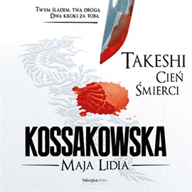 Audiobook Takeshi. Cień Śmierci  - autor Maja Lidia Kossakowska   - czyta Jarosław Tomica