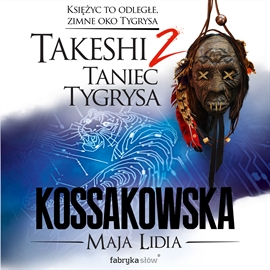 Audiobook Takeshi. Taniec tygrysa. Tom 2  - autor Maja Lidia Kossakowska   - czyta Jarosław Tomica