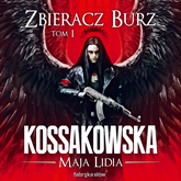 Audiobook Zbieracz burz. Tom 1  - autor Maja Lidia Kossakowska   - czyta Krzysztof Wakuliński