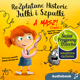 Audiobook Rozplątane Historie Julki i Szpulki cz. 1 „A masz!”. Słuchowisko  - autor Maja Strzałkowska   - czyta Maja Strzałkowska