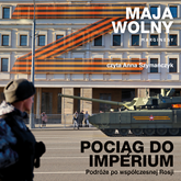 Audiobook Pociąg do Imperium  - autor Maja Wolny   - czyta Anna Szymańczyk