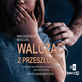 Audiobook Walcząc z przeszłością  - autor Małgorzata Brodzik   - czyta Anna Krypczyk
