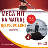 Audiobook Mega hit na maturę. Język polski 4. Romantyzm  - autor Małgorzata Choromańska   - czyta Janusz German